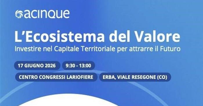 Acinque genera 460 milioni di valore per il territorio: «Investire oggi per attrarre il futuro»